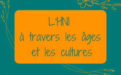 L’HNI à travers les âges et les cultures